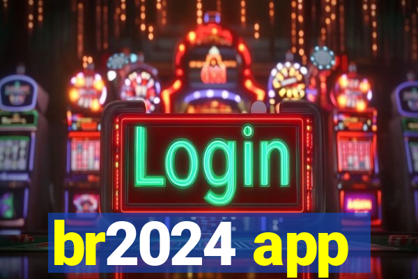 br2024 app